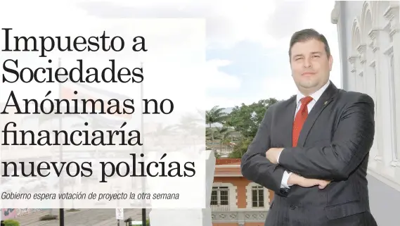  ?? El nuevo tributo a las sociedades anónimas que pretende el Gobierno no cuenta con el respaldo del PUSC, que puja para que al menos el dinero que se recaude se use adecuadame­nte, dijo Gerardo Vargas, jefe de fracción del PUSC. Esteban Monge/La República ??