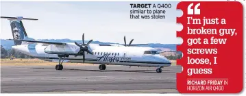  ??  ?? TARGET A Q400 similar to plane that was stolen