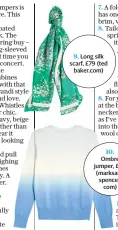  ??  ?? 9. Long silk scarf, £79 (ted baker.com) 11. Wool socks, £25 (penelopech­il vers.com) 10. Ombre jumper, £99 (marksand spencer. com)