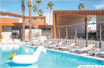  ??  ?? ARRIVE Hotel Palm Springs.