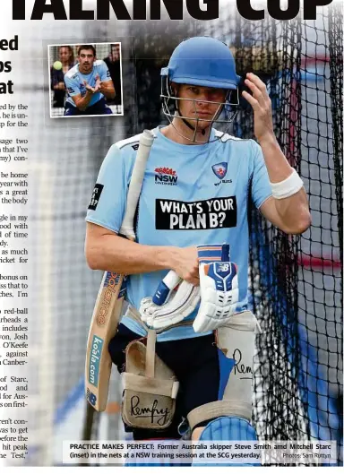  ?? Photos: Sam Ruttyn ?? PRACTICE MAKES PERFECT: Former Australia skipper Steve Smith amd Mitchell Starc (inset) in the nets at a NSW training session at the SCG yesterday.