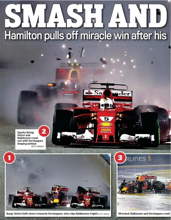  ?? GETTY IMAGES ?? Sparks flying: Vettel and Raikkonen crash out with Verstappen limping behind
