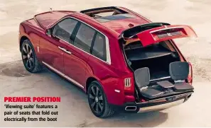  ??  ?? PREMIER POSITION ‘ Viewing suite’ features a pair of seats that fold out electrical­ly from the boot