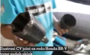  ?? ?? Ilustrasi CV joint as roda Honda BR-V yang sudah oblak