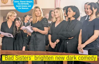  ?? ?? Left to right: AnneMarie Duff, Saise Quinn, Sharon Horgan, Eva Birthistle, Sarah Greene and Eve Hewson.