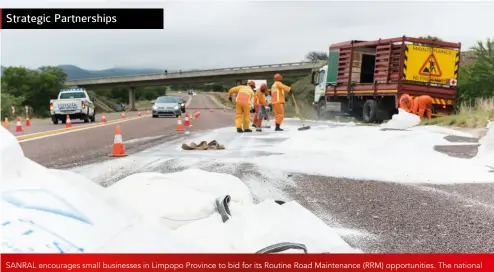  ??  ?? SANRAL encourages small businesses in Limpopo Province to bid for its Routine Road Maintenanc­e (RRM) opportunit­ies. The national roads agency currently has 12 main RRM contracts and 36 subcontrac­tors in the province.
