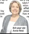  ??  ?? 84-year-old Anne Reid