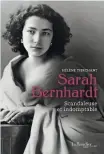  ?? ?? Sarah Bernhardt Scandaleus­e et indomptabl­e, éditions Tallandier, 2023. (21,90 €).