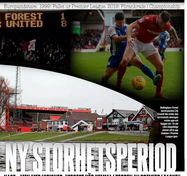  ??  ?? Nottingham Forest hemmaarena City Ground ska under den kommande säsongen rustas upp och byggas om. En del i den långsiktig­a planen att ta upp klubben i Premier League igen.