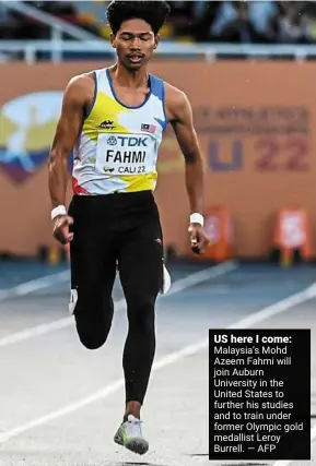  ?? — AFP ?? US here I come: malaysia’s mohd azeem Fahmi will join auburn university in the united States to further his studies and to train under former olympic gold medallist Leroy burrell.