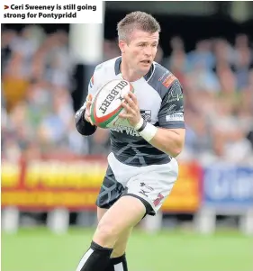  ??  ?? > Ceri Sweeney is still going strong for Pontypridd