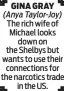  ?? ?? GINA GRAY (Anya Taylor-Joy) The rich wife of Michael looks down on the Shelbys but wants to use their connection­s for the narcotics trade in the US.