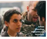  ??  ?? Zahraa Ghandour interpreta a la terrorista.