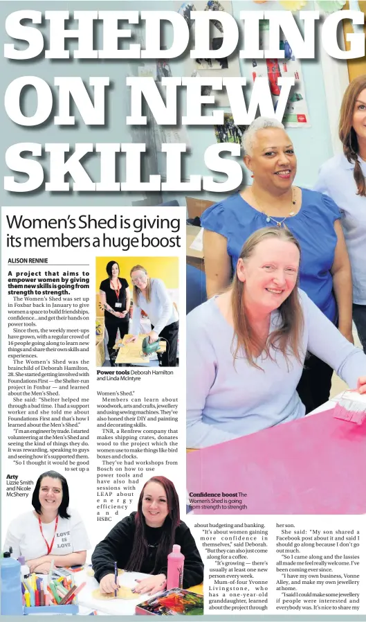  ??  ?? Arty
Lizzie Smith and Nicole McSherry Power tools Deborah Hamilton and Linda McIntyre Confidence boost The Women’s Shed is going from strength to strength