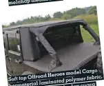  ??  ?? model Cargo Offroad Heroes Soft top polymer fabric, laminated l bermateria cuaca tahan terhadap nyaman dan ekstrem