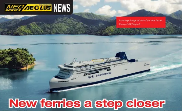  ??  ?? A concept image of one of the new ferries. Picture OSK Shiptech