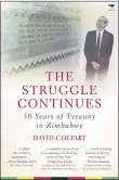  ??  ?? An extract from The Struggle Continues, 50 years of Tyranny in Zimbabwe, by David Coltart and published by Jacana Media.