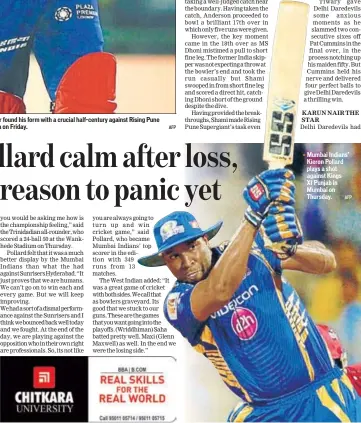  ?? AFP AFP ?? Delhi Daredevils opener Karun Nair found his form with a crucial halfcentur­y against Rising Pune Supergiant at the Ferozeshah Kotla on Friday. Mumbai Indians’ Kieron Pollard plays a shot against Kings XI Punjab in Mumbai on Thursday.