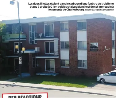  ?? PHOTO CATHERINE BOUCHARD ?? Les deux fillettes étaient dans le cadrage d’une fenêtre du troisième étage à droite (où l’on voit les chaises blanches) de cet immeuble à logements de Charlesbou­rg.