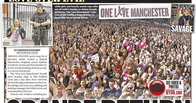  ??  ?? Little girls and heavily armed cops alike are all smiles Sunday as Ariana Grande performs “One Love Manchester” concert at Old Trafford (main photo), 13 days after terror attack (far r.).