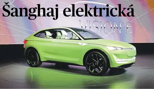  ?? 3x Foto: František Dvořák, MAFRA ?? Škoda na baterie Mladoboles­lavská automobilk­a v Číně představil­a svůj koncept elektrovoz­u. Nazývá ho vision E a do výroby by se měl dostat v roce 2020.