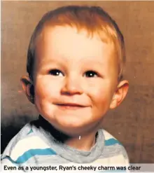  ??  ?? Even as a youngster, Ryan’s cheeky charm was clear