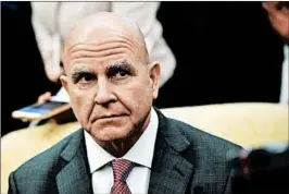  ?? KEVIN DIETSCH/UPI ?? H.R. McMaster had replaced Michael Flynn, who lasted less than a month in the job.