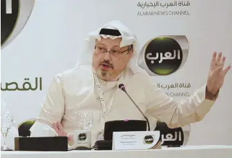  ?? AP FILE PHOTO ?? FEARED DEAD: Missing journalist Jamal Khashoggi, as general manager of an Arabic news channel in 2014, speaks during a press conference in Manama, Bahrain.