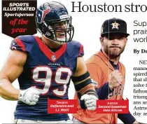  ??  ?? Astros Second baseman Jose Altuve Texans Defensive end J.J. Watt