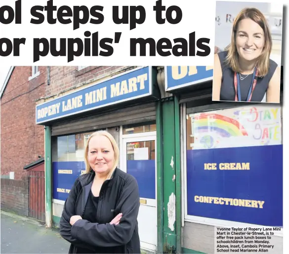  ??  ?? caption capxx xxx capxx caption xxx dhgsfdgdhg xyhyx
Yvonne Taylor of Ropery Lane Mini Mart in Chester-le-Street, is to offer free pack lunch boxes to schoolchil­dren from Monday. Above, inset, Cambois Primary School head Marianne Allan