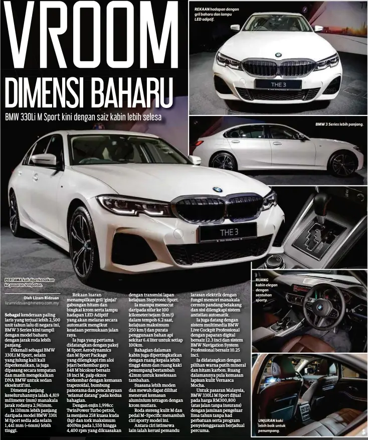  ??  ?? PERTAMA kali diperkenal­kan ke pasaran tempatan.
REKAAN hadapan dengan gril baharu dan lampu
LED adiptif.
RUANG kabin elegan dengan sentuhan sporty.
UNJURAN kaki lebih baik untuk penumpang.
BMW 3 Series lebih panjang.