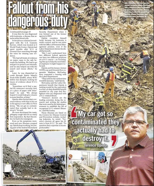  ??  ?? U.S. Customs Service Special Agent Terence Opiola (below), like countless others, worked at Ground Zero (main photo) and the Fresh Kills landfill on Staten Island (bottom) and later became seriously ill.