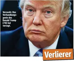  ??  ?? Verzockt: Das Verhandlun­gsgenie des Donald Trump (70) hat versagt. Verlierer