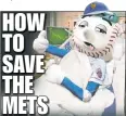  ??  ?? HOW TO SAVE THE METS