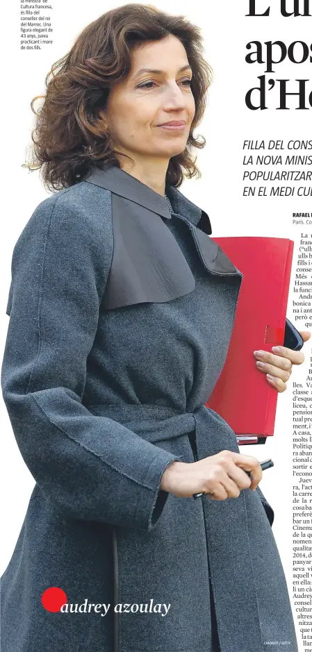  ?? CHESNOT / GETTY ?? Audrey Azoulay, la ministra de Cultura francesa, és filla del conseller del rei del Marroc. Una figura elegant de 43 anys, jueva practicant i mare de dos fills.
audrey azoulay