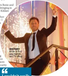  ?? ?? HISTORY Brian is first gay man to win TV show
