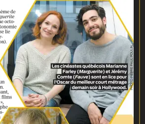  ??  ?? Les cinéastes québécois Marianne Farley ( Marguerite) et Jérémy Comte ( Fauve) sont en lice pour l’Oscar du meilleur court métrage demain soir à Hollywood.