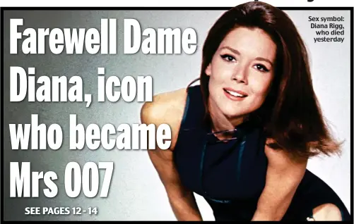 ??  ?? Sex symbol: Diana Rigg, who died yesterday