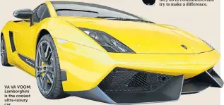  ??  ?? VA VA VOOM: Lamborghin­i is the coolest ultra-luxury car