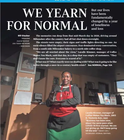  ?? Bill Glauber EBONY COX / MILWAUKEE JOURNAL SENTINEL ?? Lavalle Rimmer, manager of Coffee Makes You Black, 2803 N. Teutonia Ave., says “Business has been slow, about the same pace when COVID-19 first started. We are not giving up. We’ll keep going till the end.” Milwaukee Journal Sentinel USA TODAY NETWORK – WISCONSIN