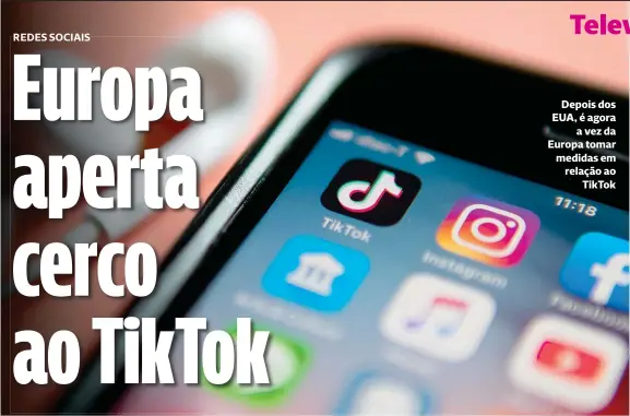  ?? ?? Depois dos EUA, é agora
a vez da Europa tomar medidas em relação ao
TikTok