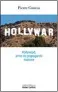  ??  ?? Hollywar. Hollywood, arme de propagande massive par Pierre Conesa, 224 p., Robert Laffont/ Le monde comme il va, 18 €