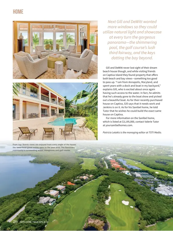  ??  ?? From top: Scenic views are enjoyed from ever y angle of the house; the lower-level guest suites open to the pool area; The Sanctuar y community’s surroundin­g water, mangroves and golf course.