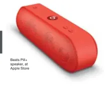  ??  ?? Beats Pill+ speaker, at Apple Store