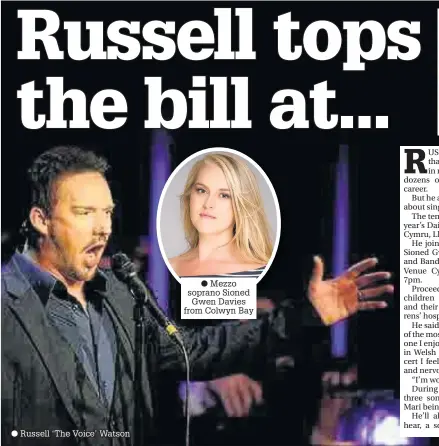  ??  ?? Russell ‘The Voice’ Watson Mezzo soprano Sioned Gwen Davies from Colwyn Bay