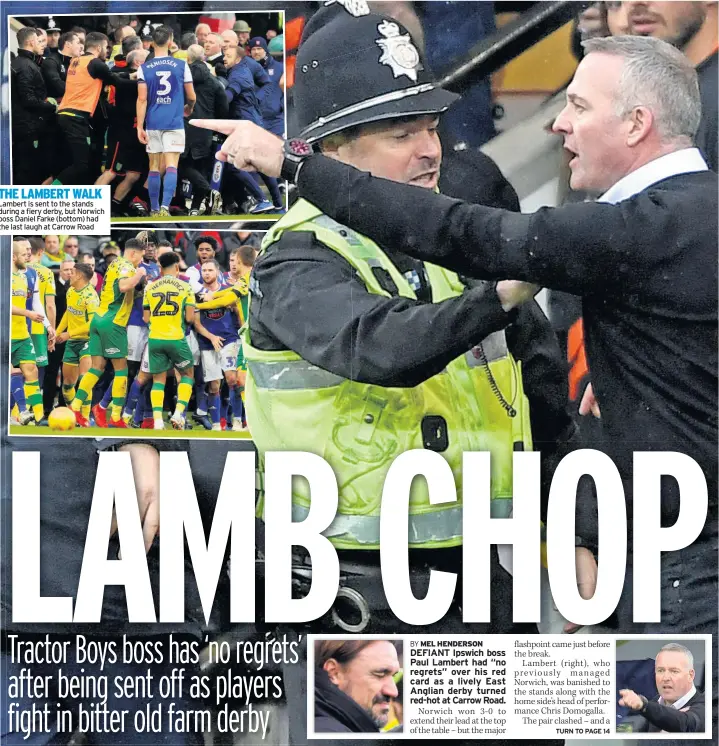  ??  ?? THE LAMBERT WALK Lambert is sent to the stands during a fiery derby, but Norwich boss Daniel Farke (bottom) had the last laugh at Carrow Road