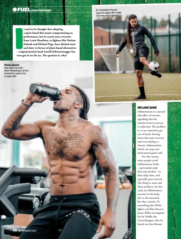  ??  ?? Power plants: Raw Sport founder Dean Howell gets all the protein he needs from a vegan diet Ex-footballer Howell says his vegan diet made him less injury-prone