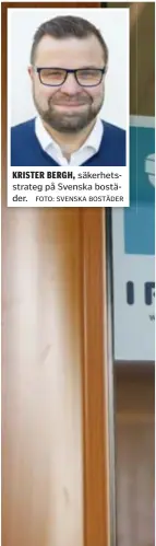  ?? FOTO: SVENSKA BOSTÄDER ?? KRISTER BERGH, säkerhetss­trateg på Svenska bostäder. KAMEROR. Svenska bostäder blev anmälda till Datainspek­tionen, av en hyresgäst som inte tyckte om att bli övervakad.