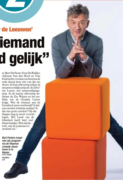  ?? FOTO FRANK BAHNMULLER ?? Bart Peeters hoopt met zijn programma de Vlaamse comedy nieuw leven in te blazen.