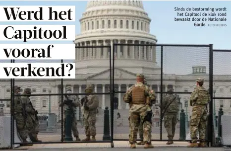  ?? FOTO REUTERS ?? Sinds de bestorming wordt
het Capitool de klok rond bewaakt door de Nationale
Garde.